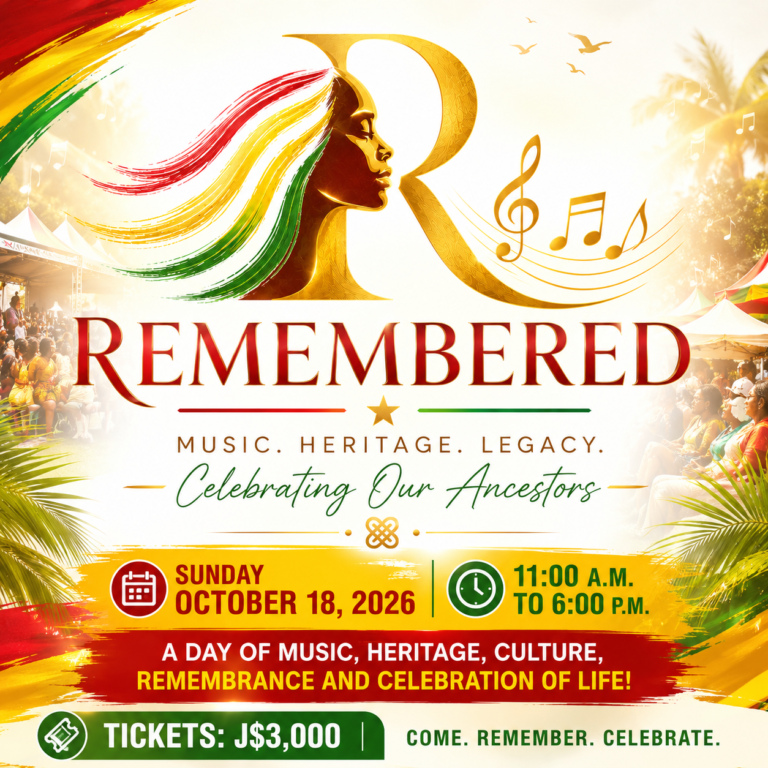 JAMAICA’S REMEMBERED: A DAY OF MUSIC, HERITAGE, LEGACY AND CELEBRATION